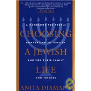 Choosing a Jewish Life, Revised and Updated A Handbook for People Converting to Judaism and for Their Family and Friends by DIAMANT, ANITA, 9780805210958