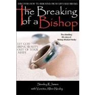 The Breaking of a Bishop by James, Stanley R.; Allen-nesby, Voretta, 9781451520958