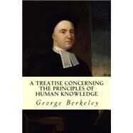 A Treatise Concerning the Principles of Human Knowledge by Berkeley, George, 9781502550958