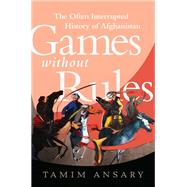 Games without Rules by Tamim Ansary, 9781610390958