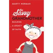 The Savvy Grandmother by Norman, Marty, 9781618620958