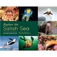 Explore the Salish Sea A Nature Guide for Kids by Gaydos, Joseph K.; Delella Benedict, Audrey, 9781632170958