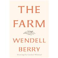 The Farm by Berry, Wendell; Whitesel, Carolyn, 9781640090958