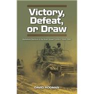 Victory, Defeat, or Draw Battlefield Decision in the Arab-Israeli Conflict, 1948-1982 by Rodman, David, 9781789760958