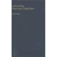 Understanding German Idealism by Dudley,Will, 9781844650958