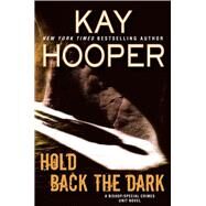 Hold Back the Dark by Hooper, Kay, 9780425280959