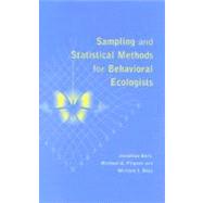 Sampling and Statistical Methods for Behavioral Ecologists by Jonathan Bart , Michael A. Fligner , William I. Notz, 9780521450959