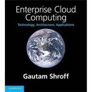 Enterprise Cloud Computing: Technology, Architecture, Applications by Gautam Shroff, 9780521760959