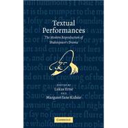 Textual Performances: The Modern Reproduction of Shakespeare's Drama by Edited by Lukas Erne , Margaret Jane Kidnie, 9780521830959