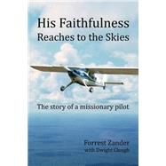 His Faithfulness Reaches to the Skies by Zander, Forrest; Clough, Dwight, 9781508720959