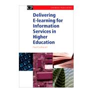 Delivering E-learning For Information Services In Higher Education by Catherall, Paul, 9781843340959