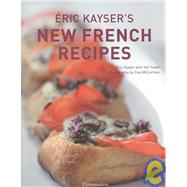Eric Kayser's New French Recipes by Kayser, Eric; Yosefi, Yair; McLachlan, Clay, 9782080300959