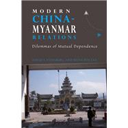 Modern China-Myanmar Relations : Dilemmas of Mutual Dependence by Steinberg, David I., 9788776940959