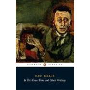 In This Great Time and Other Writings by Kraus, Karl; Healy, Patrick; Healy, Patrick; Healy, Patrick, 9780141180960