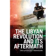 The Libyan Revolution and Its Aftermath by Cole, Peter; McQuinn, Brian, 9780190210960