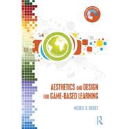 Aesthetics and Design for Game-based Learning by Dickey; Michele D., 9780415720960