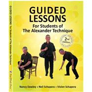 Guided Lessons for Students of the Alexander Technique by Dawley, N.; Schapera, N.; Schapera, V., 9780970980960