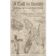 A Call to Sanity by YELDELL JASON SCOTT, 9781412030960