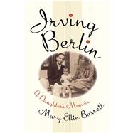 Irving Berlin A Daughter's Memoir by Barrett, Mary Ellin, 9781439170960