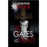 3 Gates of the Dead by Ryan, Jonathan, 9781497660960