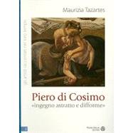 Piero di Cosimo : Ingegno astratto e Difforme by Tazartes, Maurizia, 9788856400960