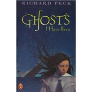Ghosts I Have Been by Peck, Richard, 9780141310961