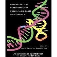 Pharmaceutical Perspectives of Nucleic Acid-based Therapeutics by Mahato, Ram I.; Kim, Sung Wan, 9780203300961