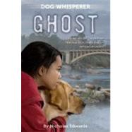 Dog Whisperer: The Ghost by Edwards, Nicholas, 9780312370961