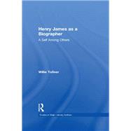 Henry James as a Biographer by Willie Tolliver, 9781315790961