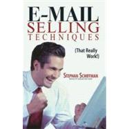 E-Mail Selling Techniques : That Really Work by Schiffman, Stephan, 9781440500961