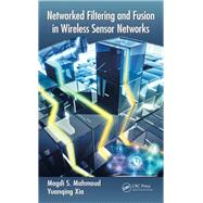 Networked Filtering and Fusion in Wireless Sensor Networks by Mahmoud; Magdi S., 9781482250961