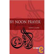 By Noon Prayer The Rhythm of Islam by El Guindi, Fadwa, 9781845200961