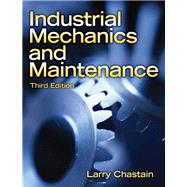 Industrial Mechanics and Maintenance by Chastain, Larry, 9780135150962
