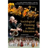 Sociological Thinking in Music Education International Intersections by Frierson-Campbell, Carol; Hall, Clare; Powell, Sean Robert; Rosabal-Coto, Guillermo, 9780197600962