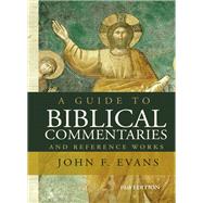 A Guide to Biblical Commentaries and Reference Works by Evans, John F., 9780310520962