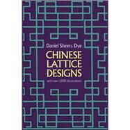 Chinese Lattice Designs by Dye, Daniel Sheets, 9780486230962
