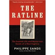 The Ratline The Exalted Life and Mysterious Death of a Nazi Fugitive by Sands, Philippe, 9780525520962
