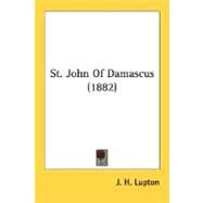 St. John of Damascus 1882 by Lupton, J. H., 9780548600962