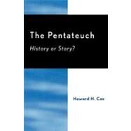 The Pentateuch History or Story? by Cox, Howard H., 9780761830962