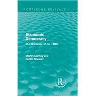 Economic Democracy (Routledge Revivals): The Challenge of the 1980s by Carnoy; Martin, 9781138190962