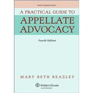 A Practical Guide To Appellate Advocacy by Beazley, Mary Beth, 9781454830962