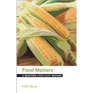 Food Matters A Bedford Spotlight Reader by Bauer, Holly, 9781457660962