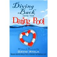 Diving Back into the Dating Pool by Ayala, David, 9781502890962