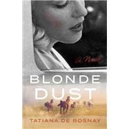 Blonde Dust by de Rosnay, Tatiana, 9781538770962