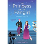 The Princess and the Fangirl by POSTON, ASHLEY, 9781683690962