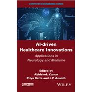 AI-driven Healthcare Innovations Applications in Neurology and Medicine by Kumar, Abhishek; Batta, Priya; Ananth, J. P., 9781836690962