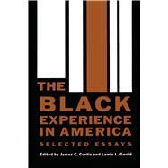 The Black Experience in America by Curtis, James C.; Gould, Lewis L., 9780292700963