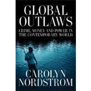 Global Outlaws by Nordstrom, Carolyn, 9780520250963