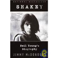 Shakey: Neil Young's Biography by MCDONOUGH, JIMMY, 9780679750963