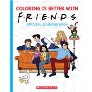 Coloring is Better with Friends: Official Coloring Book by Unknown, 9781546130963